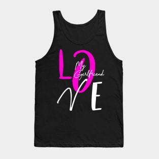 Love my girlfriend , girlfriend holiday , girlfriend Tank Top